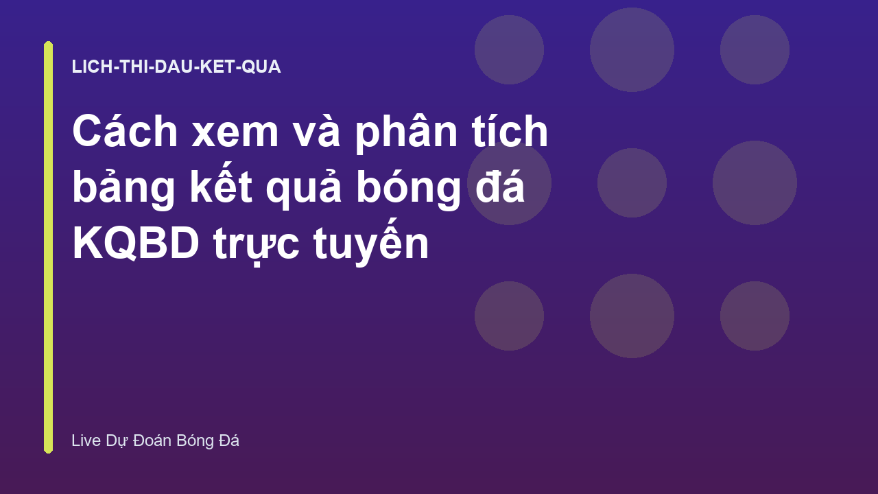 Read more about the article Cách xem và phân tích bảng kết quả bóng đá KQBD trực tuyến