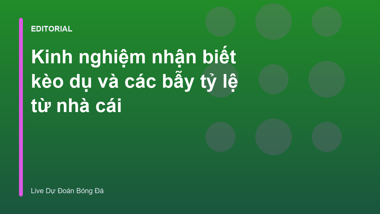Cách nhận biết kèo dụ trong cá cược bóng đá