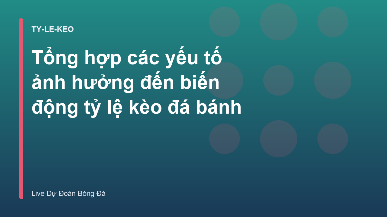 Read more about the article Tổng hợp các yếu tố ảnh hưởng đến biến động tỷ lệ kèo đá bánh